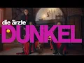 die ärzte - DUNKEL (Offizielles Video)