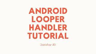 Android Looper Handler and HandlerThread Tutorial