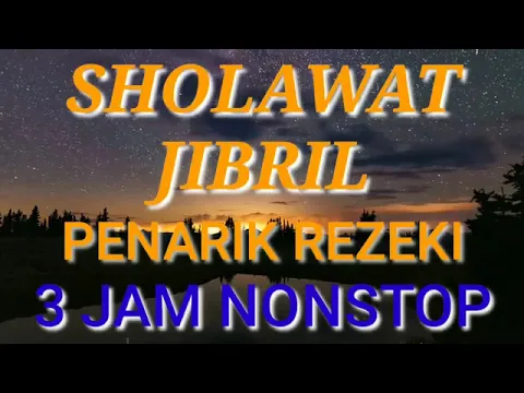 Download MP3 SHOLAWAT JIBRIL PENARIK REZEKI 3 JAM NONSTOP  LIRIK TERJEMAH