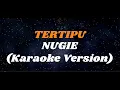 Download Lagu NUGIE - TERTIPU (Karaoke Version)