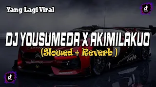 dj yousumeda x akimilakuo mengkane slowed reverb 