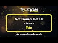 Download Lagu Tatu - Not Gonna Get Us - Karaoke Version from Zoom Karaoke