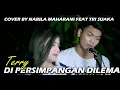 Download Lagu DI PERSIMPANGAN DILEMA - TERRY (LIRIK) COVER BY NABILA MAHARANI FEAT TRI SUAKA