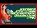 Which Data Classification Methods Are Best For Geographic Maps - The Student Atlas