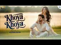 Lagu Khoya khoya Rehta Hu - New Bollywood Romantic Song | Hindi Soulful Song 2025