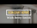 SCDN Court Report With Betty Smith