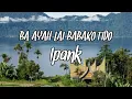 Download Lagu IPANK- BA AYAH LAI BABAKO TIDO
