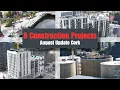 8 Major Cork Projects August 2026 Construction Update