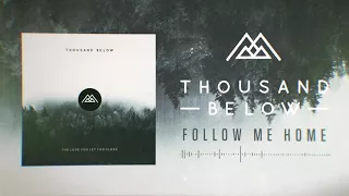 Download Thousand Below - Follow Me Home MP3