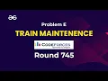 Codeforces Round 745 Div 2 E Train Maintenance Ivan Deka