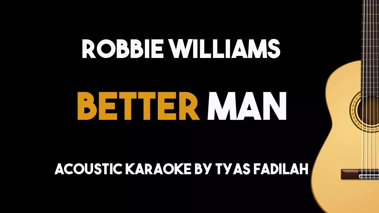 Better Man - Robbie Williams (Acoustic Guitar Karaoke Version)