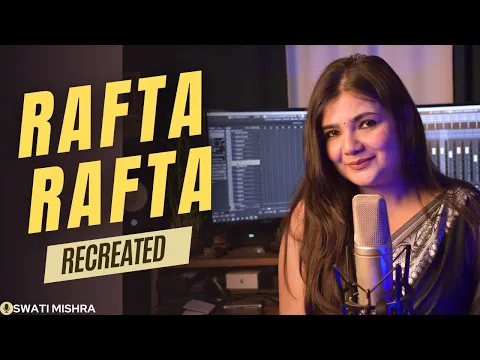 Download MP3 Rafta Rafta Wo Mere (Recreated) || Swati Mishra