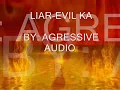 LIAR EVIL  Ka by :  Agressive Audio BSHM-1B
