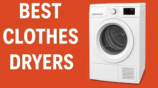 Best Clothes Dryers 2025 Top 5 Dryers That Make Laundry So Easy
