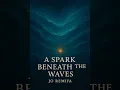 A Spark Beneath the Waves [The Eternal Spiral - A Journey Through Sound and Soul]
