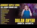 Download Lagu DANGDUT KOPLO VIRAL 2025🔥 Shinta Arsinta Full Album DALAN ANYAR, CINTA MERAH JAMBU