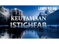 Download Luar Biasa Keutamaan Istighfar mp4 3gp mp3 videos - waplic