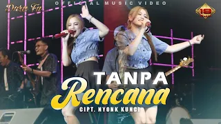 Download Dara Fu - Tanpa Rencana | Dangdut Koplo Version (Official Music Video) MP3