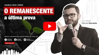 Sermâo #216 | Série: O remanescente (a última prova) — Pr. Manolo Damasio