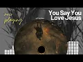You Say You Love Jesus (Official Music Video) Fracker