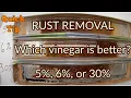 Rust Removal - Is Stronger Vinegar Better than Regular Vinegar