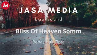 backsound bliss of heaven somm jasa media bebas hak cipta