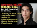 SLOW ROCK MELAYU TERBARU 2026 / Lagu Paling Sedih Menyayat Hati / Lagu Pop Minang / Slow Melayu 🎼