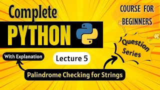 Palindrome Checking for String Python Full course for Beginners Lecture 5