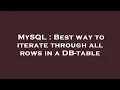 MySQL Best way to iterate through all rows in a DB-table