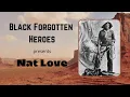 Download Lagu Forgotten Heroes: Nat Love