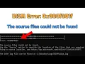 DISM Error 0x800f081f The source files could not be found Fix