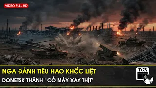 Cái giá đắt đến 'rợn gáy' sau kiểu đánh của Nga trong chiến dịch Donetsk