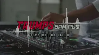 Download COCOK BUAT PARTY 🎉🔥 TRUMPS BAM PUQ ( Fahmy Radjak Remix ) New 2021 MP3