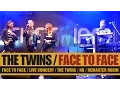 Download Lagu The Twins - Face To Face ( LIVE) HD
