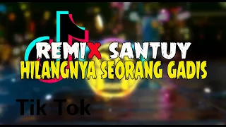 Download DJ HILANGNYA SEORANG GADIS REMIX SANTUY 🔥 NYAMAN DI TELINGA 🔈 MP3