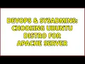 DevOps SysAdmins Choosing Ubuntu distro for Apache server