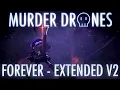 FOREVER - EXTENDED V2 | MURDER DRONES OST MV