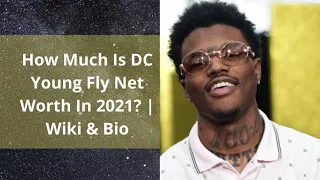 How Much Is DC Young Fly Net Worth In 2021 Wiki Bio