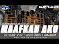 Download Lagu DJ TRAP POP MAAFKAN AKU FULL BASS HOREG TERBARU || DCD PROJECT