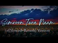 Simroon Tera Naam lofi (Slowed & Reverb) Version | Sachet Tandon | Yaariyan 2 | Divya Khosla Kumar