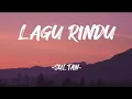 Download Lagu Lagu Rindu - Sultan || Lirik Lagu🎧