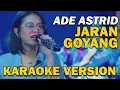 ADE ASTRID - JARAN GOYANG | VIDEO KARAOKE