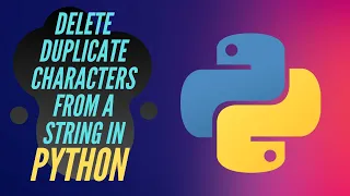 Delete duplicate characters from a String Python Program Codinity