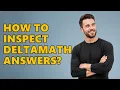 How to Inspect DeltaMath Answers