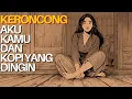 Download Lagu Aku, Kamu dan Kopi Yang Dingin - Lagu Keroncong Tempo Dulu