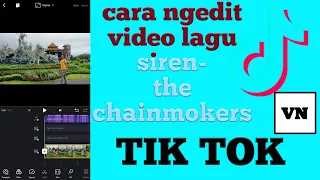 Download cara edit video tik-tok maju mundur lagu SIREN-THE CHAINSMOKERS MP3