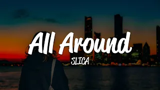 SLICA - All Around (Lyrics)