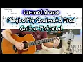 How to play iamnotshane - Maybe My Soulmate Died Guitar Tutorial