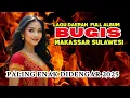 Download Lagu LAGU BUGIS PALING DICARI 2024/2025 - FULL ALBUM LAGU BUGIS VIRAL VERSI DANGDUT \u0026 TERBAIK  NONSTOP 