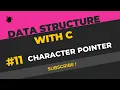 Character Pointer in C C Programming Data Structure in C L11
